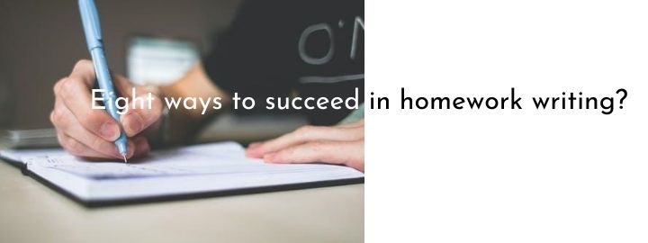Eight ways to succeed in homework writing