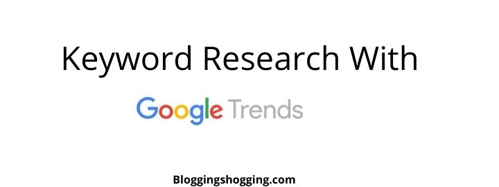 Keyword Research With Google Trends