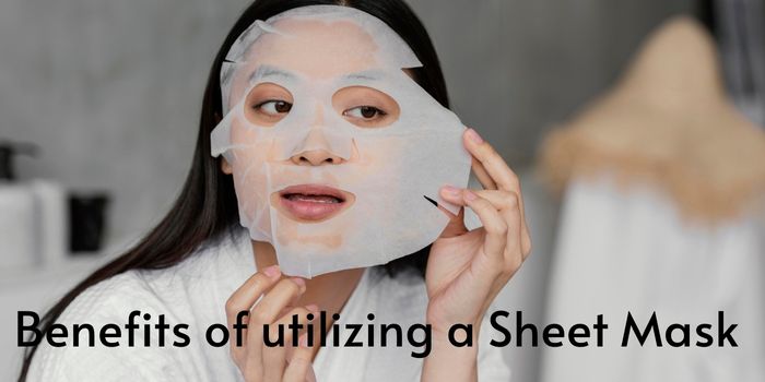 Benefits of utilizing a Sheet Mask
