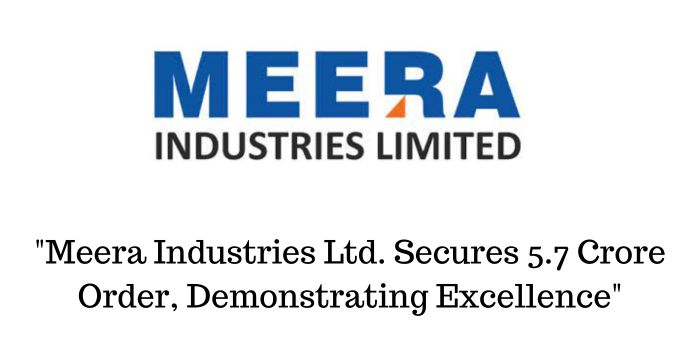 Meera Industries Ltd. Secures 5.7 Crore Order