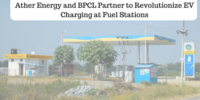 Ather Energy and BPCL Partner to Revolutionize EV Charging at Fuel Stations
